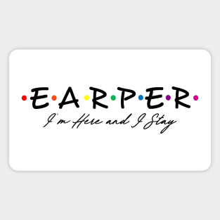 Earper I'm Here and I Stay in blk print Magnet